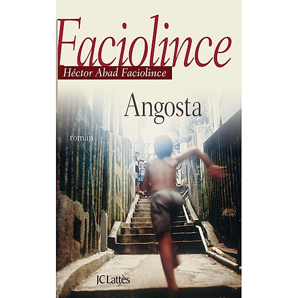 Angosta / Litt. étrangère, Hector Abad Faciolince