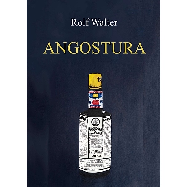 Angostura, Rolf Walter
