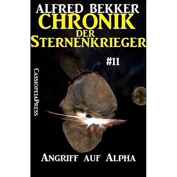 Angriff auf Alpha / Chronik der Sternenkrieger Bd.11, Alfred Bekker