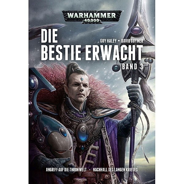 Angriff auf die Thronwelt · Nachhall des Langen Krieges / Warhammer 40.000 - Die Bestie erwacht Bd.3, Guy Haley, David Guymer