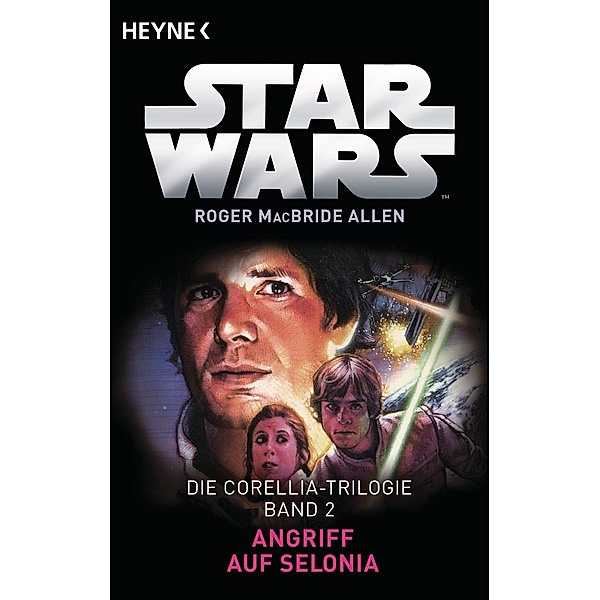 Angriff auf Selonia / Star Wars - Corellia Trilogie Bd.2, Roger MacBride Allen