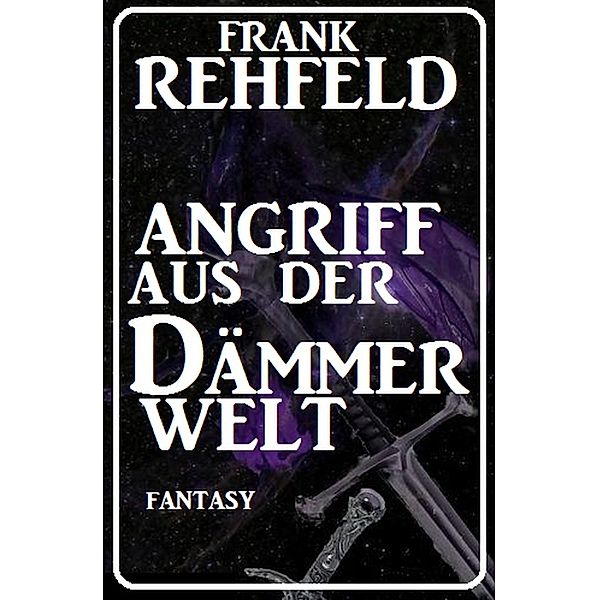 Angriff aus der Dämmerwelt, Frank Rehfeld