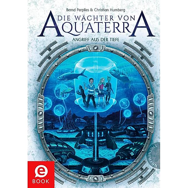 Angriff aus der Tiefe / Die Wächter von Aquaterra Bd.2, Bernd Perplies, Christian Humberg