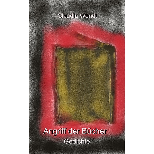 Angriff der Bücher / Gedichtwelten Bd.2, Claudia Wendt