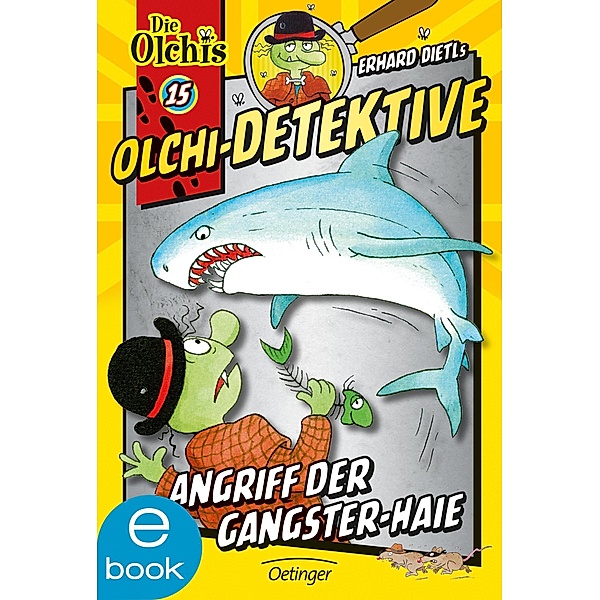 Angriff der Gangster-Haie / Olchi-Detektive Bd.15, Erhard Dietl, Barbara Iland-Olschewski