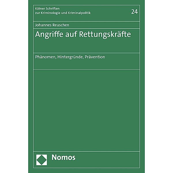 Angriffe auf Rettungskräfte / Kölner Schriften zur Kriminologie und Kriminalpolitik Bd.24, Johannes Reuschen