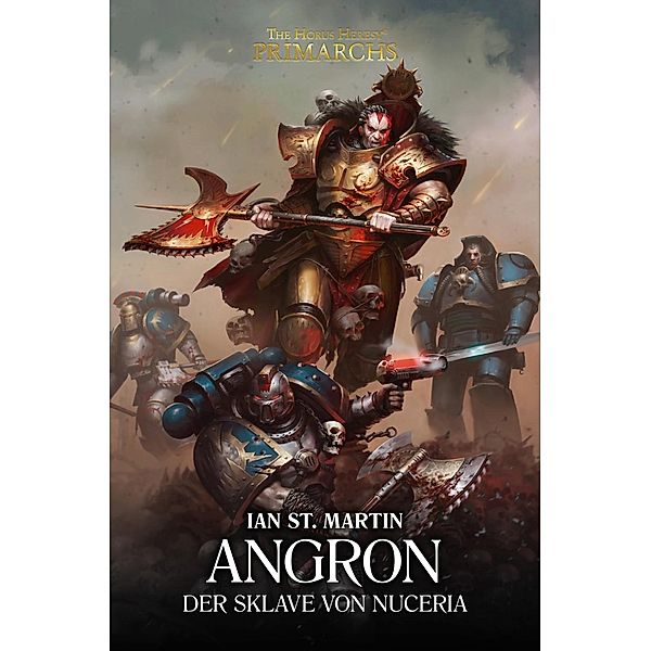 Angron - Der Sklave von Nuceria / The Horus Heresy - Primarchs Bd.11, Ian St.Martin