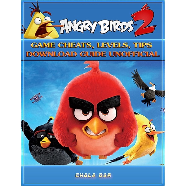 Angry Birds 2 Game Cheats, Levels, Tips Download Guide Unofficial, HSE Games