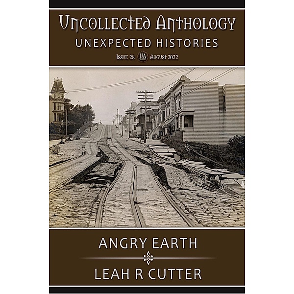 Angry Earth (Uncollected Anthology, #28) / Uncollected Anthology, Leah R Cutter