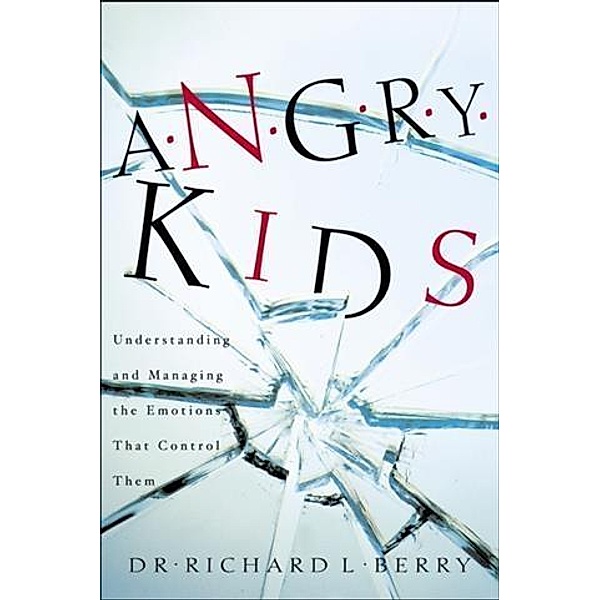 Angry Kids, Dr. Richard L. Berry