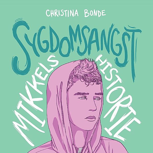 Angst - 2 - Angst #2: Sygdomsangst: Mikkels historie, Christina Bonde