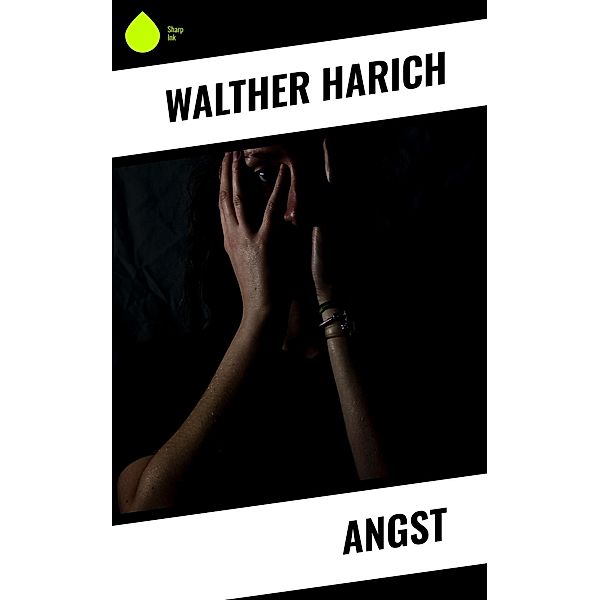 Angst, Walther Harich