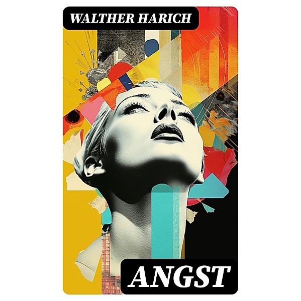 Angst, Walther Harich