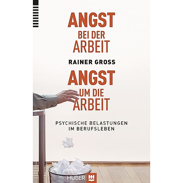 Angst bei der Arbeit - Angst um die Arbeit, Rainer Gross