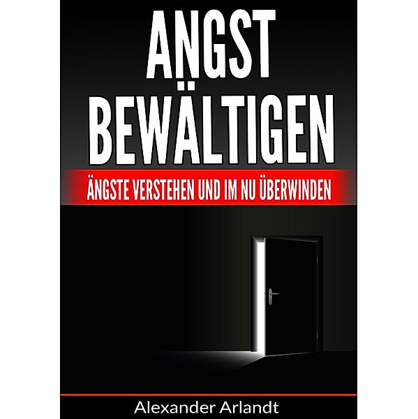 Angst bewältigen, Alexander Arlandt