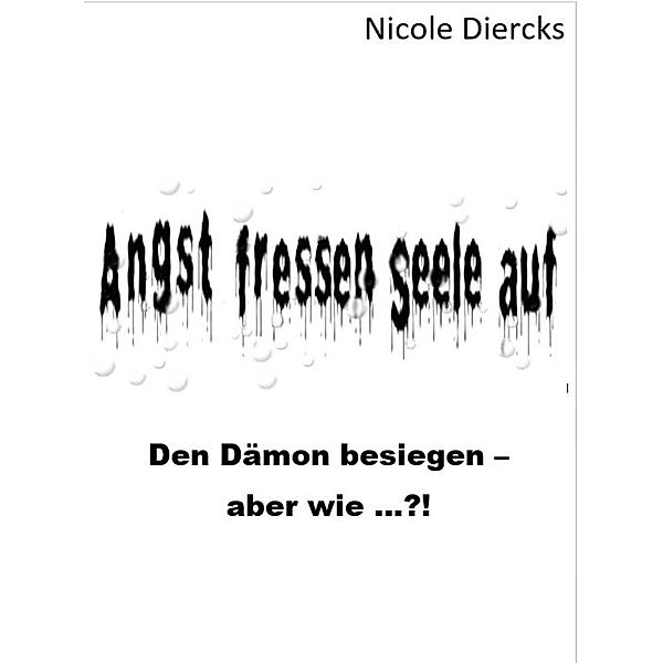 Angst fressen Seele auf, Nicole Diercks