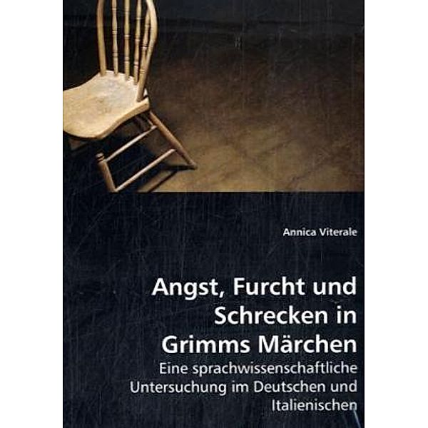 Angst, Furcht und Schrecken in Grimms Märchen, Annica Viterale