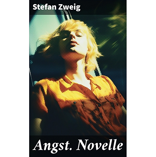 Angst. Novelle, Stefan Zweig