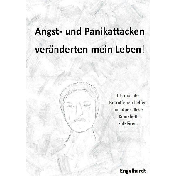 Angst- & Panikattacken veränderten mein Leben!, Karin Engelhardt