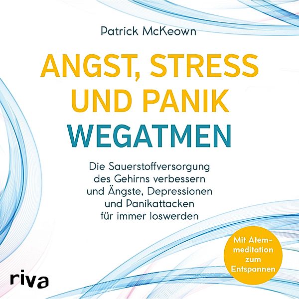 Angst, Stress und Panik wegatmen, Patrick McKeown