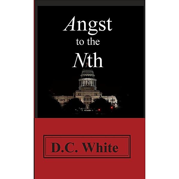 Angst to the Nth / D.C. White, D. C. White