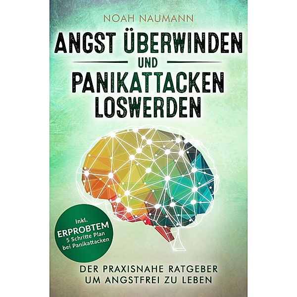 Angst überwinden und Panikattacken loswerden, Noah Naumann