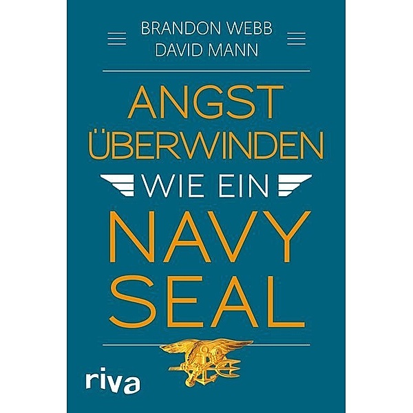 Angst überwinden wie ein Navy SEAL, Brandon Webb, John David Mann