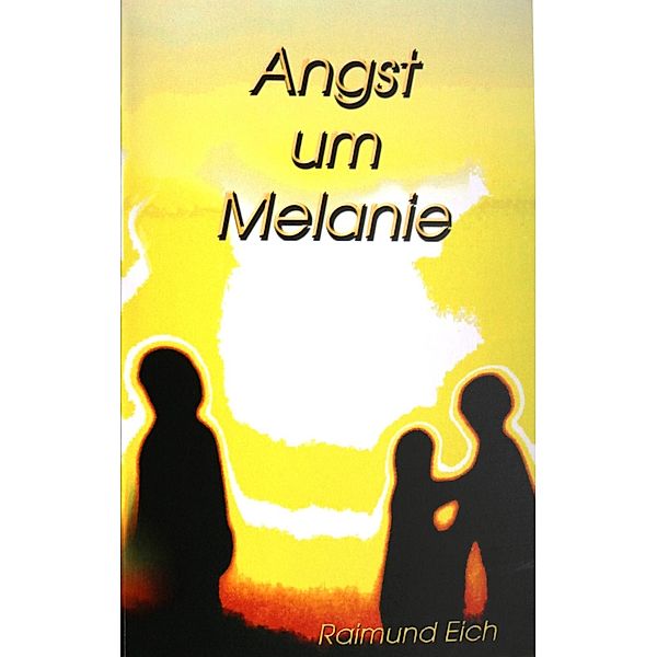 Angst um Melanie, Raimund Eich