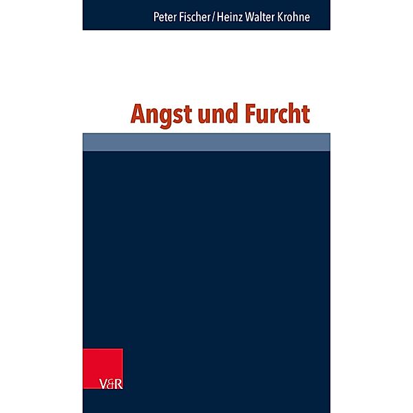Angst und Furcht / Philosophie und Psychologie im Dialog, Peter Fischer, Heinz Walter Krohne