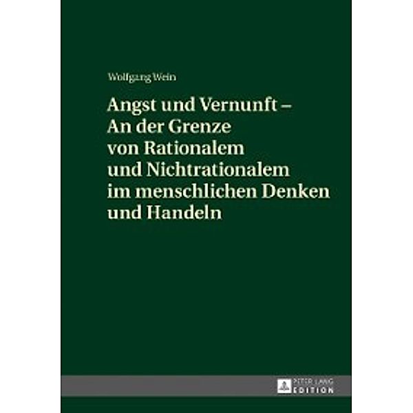 Angst und Vernunft - An der Grenze von Rationalem und Nichtrationalem im menschlichen Denken und Handeln, Wolfgang Wein