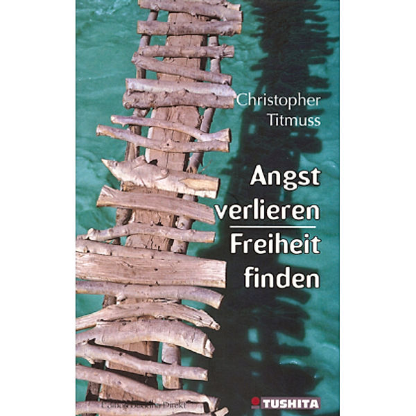 Angst verlieren - Freiheit finden, Christopher Titmuss