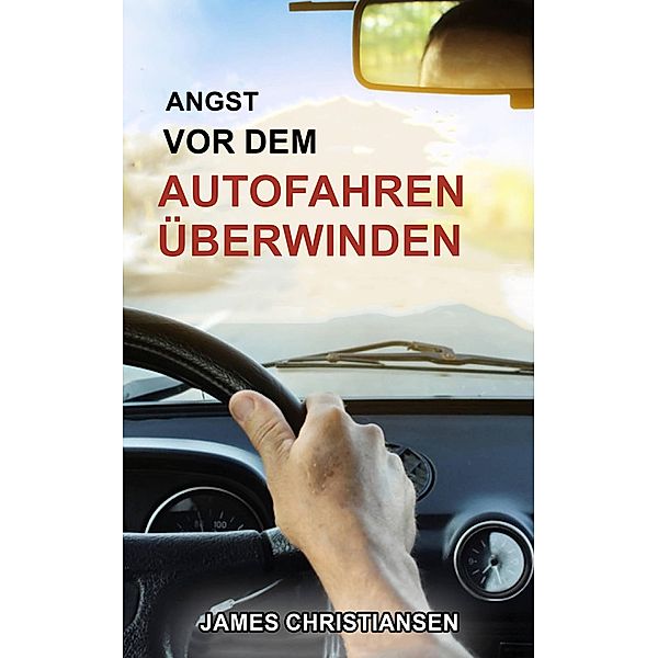 Angst vor dem Autofahren überwinden, James Christiansen