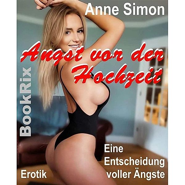 Angst vor der Hochzeit / Best of Erotik Bd.64, Anne Simon