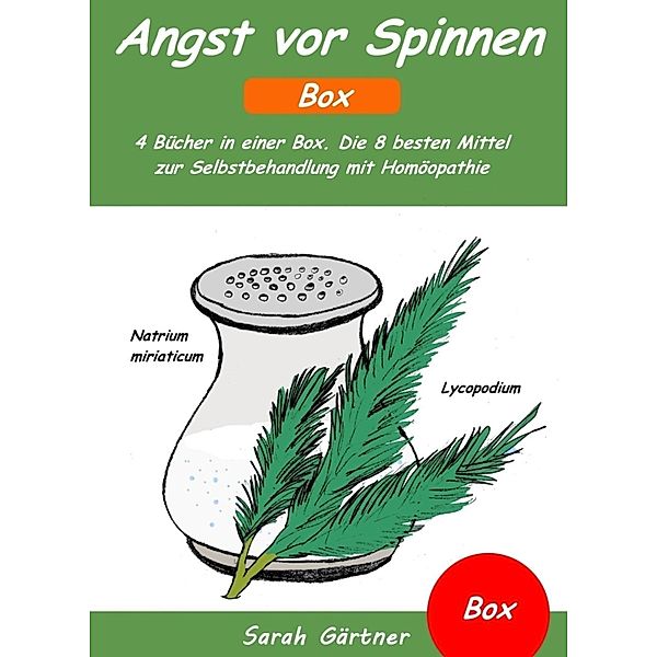 Angst vor Spinnen - Box. 4 Bücher in einer Box. Die 8 besten Mittel zur Selbstbehandlung mit Homöopathie, Sarah Gärtner