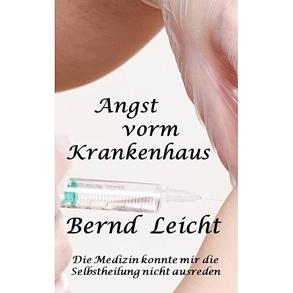 Angst vorm Krankenhaus, Bernd Leicht