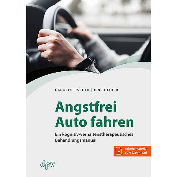 Angstfrei Auto fahren, Carolin Fischer, Jens Heider
