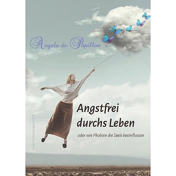 Angstfrei durchs Leben, Angela De Papillon