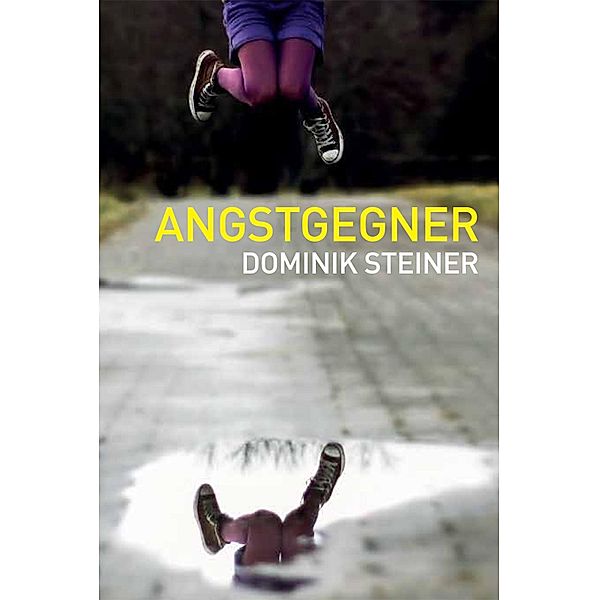 Angstgegner, Dominik Steiner