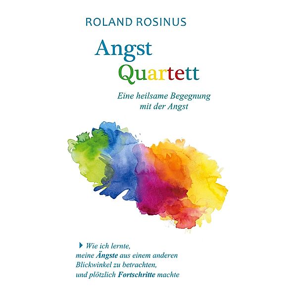 Angstquartett. Eine heilsame Begegung mit der Angst, Roland Rosinus