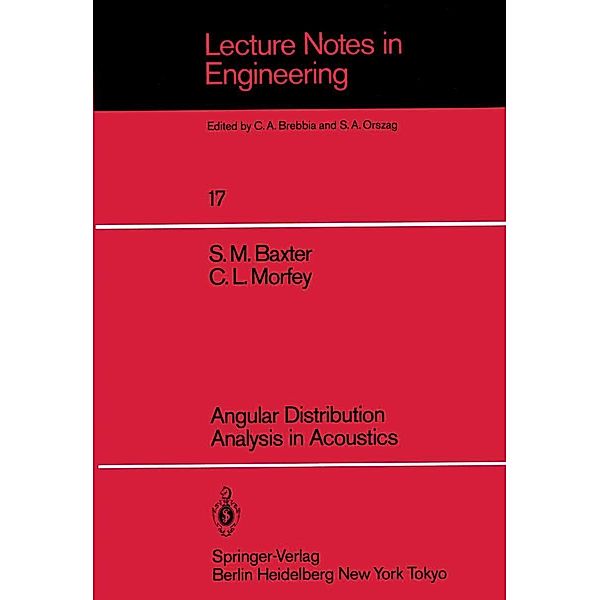 Angular Distribution Analysis in Acoustics / Lecture Notes in Engineering Bd.17, Stephen M. Baxter, Christopher L. Morfey