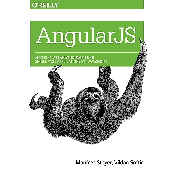 Angular JS: Moderne Webanwendungen und Single Page Applications mit JavaScript, Manfred Steyer, Vildan Softic