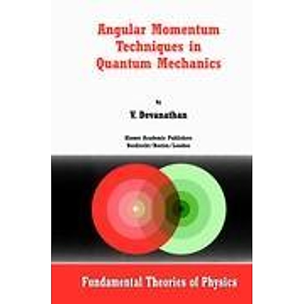 Angular Momentum Techniques in Quantum Mechanics, V. Devanathan
