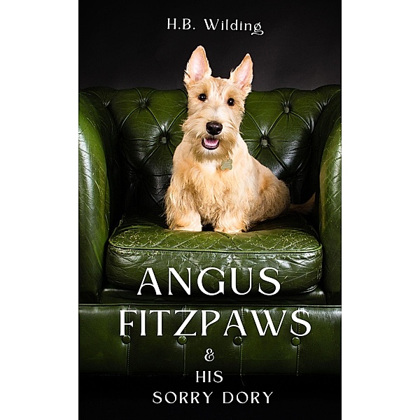Angus Fitzpaws & His Sorry Dory, H. B. Wilding