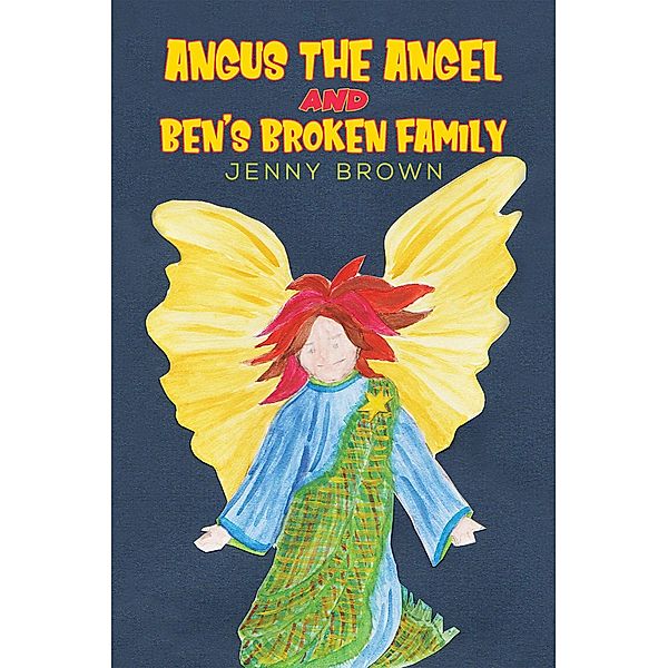 Angus The Angel And Ben's Broken Family, Jenny Brown