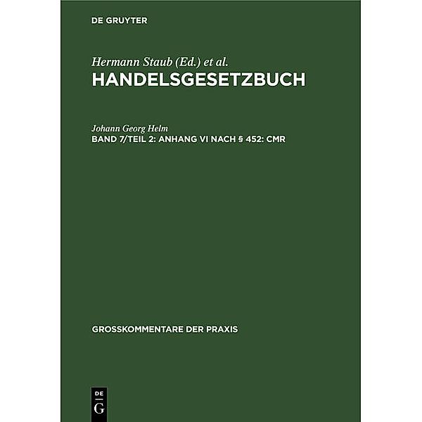 Anhang VI nach § 452: CMR / Handelsgesetzbuch (DeGruyter), Johann Georg Helm