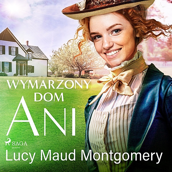 Ania z Zielonego Wzgórza - 5 - Wymarzony dom Ani, Lucy Maud Montgomery