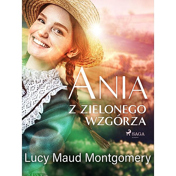 Ania z Zielonego Wzgórza / Ania z Zielonego Wzgórza Bd.1, Lucy Maud Montgomery