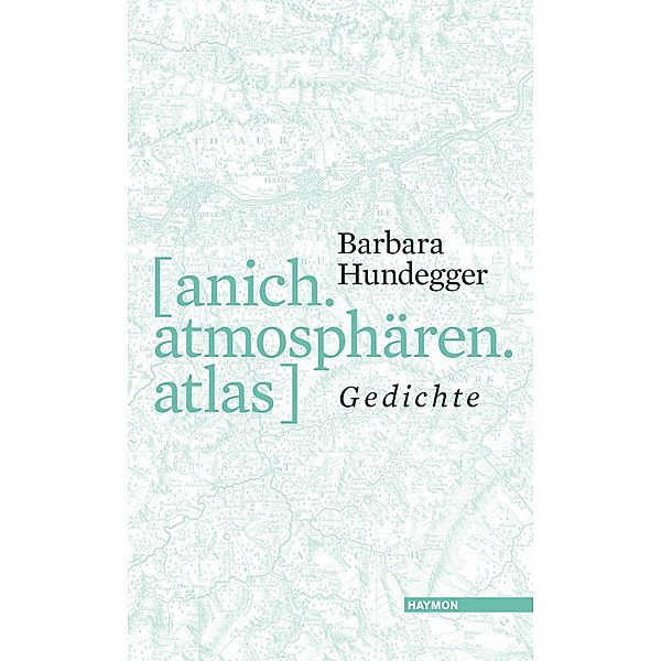 [anich.atmosphären.atlas], Barbara Hundegger