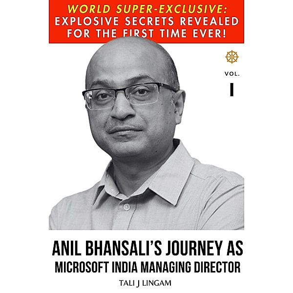 Anil Bhansali's Journey as Microsoft India Managing Director: Volume I (Journeys, #1) / Journeys, Tali J Lingam