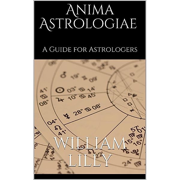 Anima astrologiae, William Lilly